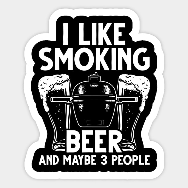 BBQ Smoker I Like Smoking Beer And Maybe 3 People Vintage Sticker by Danielss